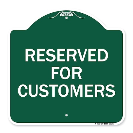 Signmission Designer Series Sign Reserved for Customers, Green & White Aluminum Sign, 18" x 18", GW-1818-23213 A-DES-GW-1818-23213